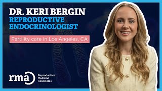 Meet Dr. Keri Bergin | IVF & Infertility Specialist at RMA Los Angeles Fertility Clinic