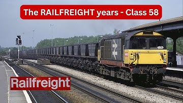 The RAILFREIGHT Years - Class 58 - Britain’s Modular Workhorse