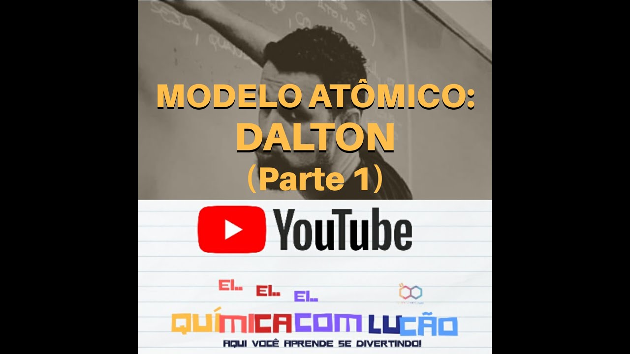 1 - Modelo Atômico de Dalton (Parte 1) - YouTube
