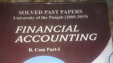 B.com part one financial accounting solved past paper (2005-2019)....