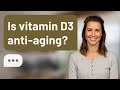 Is vitamin D3 anti-aging? | Vitamin D & Aging