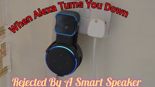 I Get Rejected By Alexa #alexa #smartspeaker #rejected