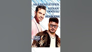 Thumbnail of KENAN DOĞULU & SEMİCENK - ARA BENİ LÜTFEN