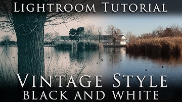 How to Edit Vintage Style Black and White Photos in Lightroom