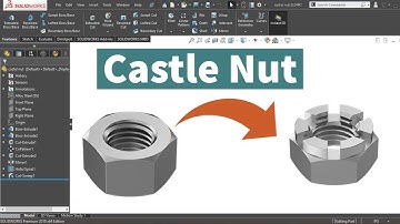 Creating a Castle Nut in SolidWorks