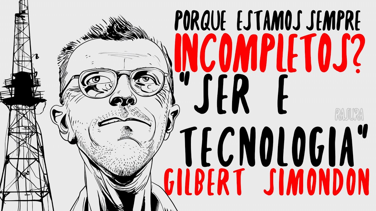 Gilbert Simondon e o Estado Metaestável como Condição Humana #7