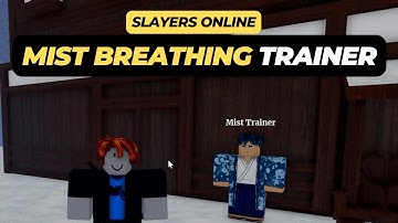 Mist Breathing Trainer Location - Roblox Slayers Online