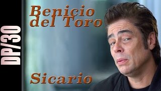 DP/30: Sicario, Benicio del Toro