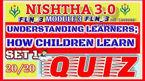 NISHTHA 3.0 MODULE 3 UNDERSTANDING LEARNER