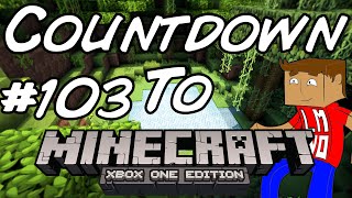 Minecraft Xbox - The Final Countdown To Xbox One! - Day 103