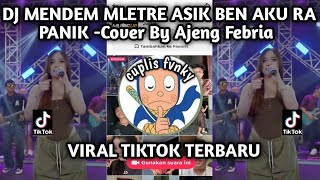 DJ MENDEM MLETRE ASIK BEN AKU RA PANIK-COVER BY AJENG FEBRIA DJ VIRAL TIKTOK TERBARU 2026❗❗❗