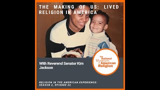 The Making of US: Lived Religion in America with Reverend Senator Kim Jackson