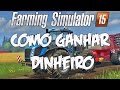 Como ganhar dinheiro fácil no Farming Simulator - Farming Simulator 15