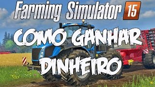 Como ganhar dinheiro fácil no Farming Simulator - Farming Simulator 15