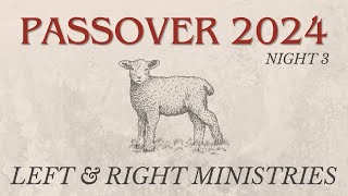 PASSOVER WORSHIP NIGHT 3 - LEFT & RIGHT MINISTRIES