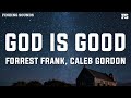 Forrest Frank & Caleb Gordon - GOD IS GOOD (Lyrics)