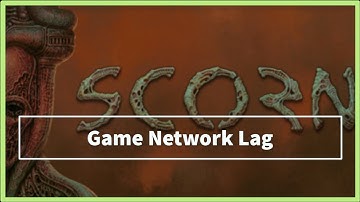 SCORN Game Network Lag Issue