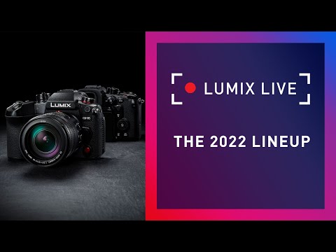 LUMIX Live :  The 2022 Lineup