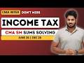 CMA Inter Income Tax Sums Solving | CMA Inter Direct Taxes | June 26 and Dec 26