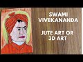 Swami Vivekananda drawing. 3D art or jute art