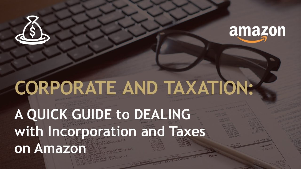 Amazon's CORPORATE AND TAXATION GUIDE to DEALING with Incorporation and