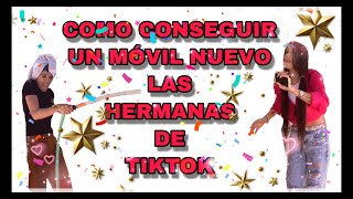 Como Conseguir Un Móvil Nuevolas Hermanas De Tiktok
