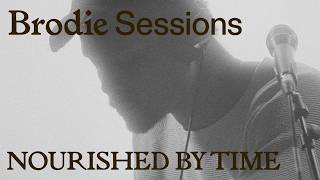 Nourished by Time: Brodie Sessions