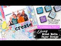 SCRAP STASH SATURDAY // Using Mixed Media Paper Scraps // "Time to Create"