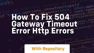 how to fix 504 gateway timeout error http errors