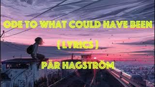 The Amazing song Ode to What Could Have Been Lyrics  By  Pär Hagström