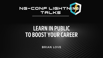 Learn in Public to Boost Your Career | Brian Love | EnterpriseNG 2020 #ngconf
