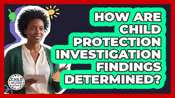 How Are Child Protection Investigation Findings Determined?