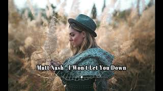 Matt Nash  -  I Won't Let You Down ( New 2019)