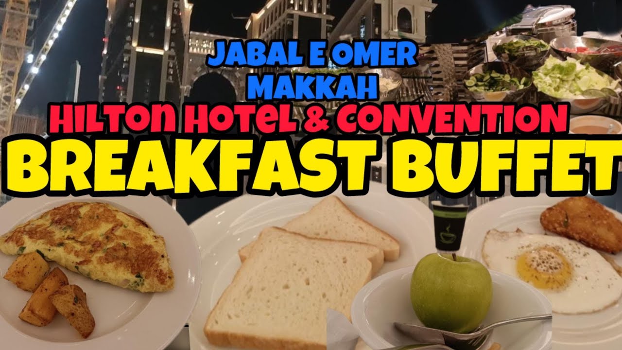 Makkah 5 Star ⭐️Hotel Breakfast Buffet~ Hilton Convention & Hotel Complete Review~ Kaaba View Hotel 