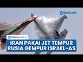 Iran Kerahkan Jet Tempur Rusia Gempur Senjata AS-Israel, Kini Jet Yak-130 Ditembak IDF