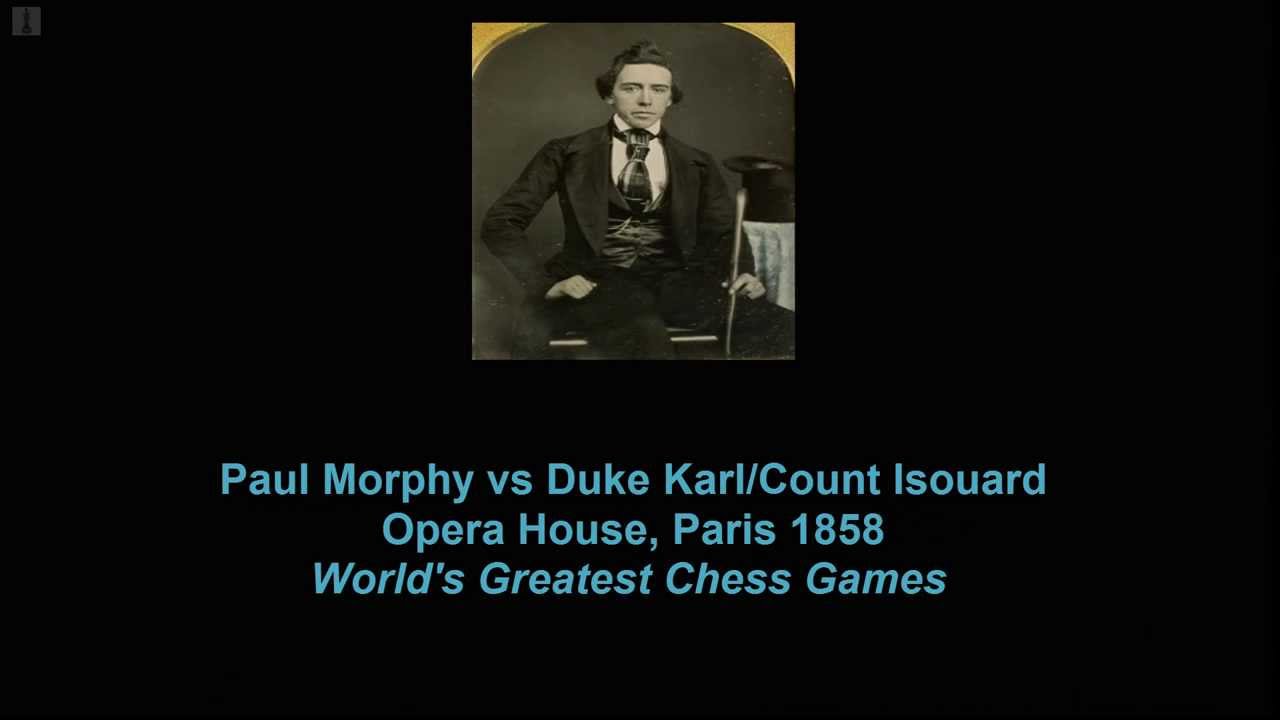 Paul Morphy vs Duke Karl / Count IsouardA Night at the Opera