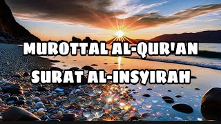 MUROTTAL MERDU SURAT AL-INSYIRAH 100X ‼️