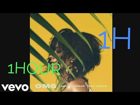 Camila Cabello-OMG ft:Quavo 1 HOUR 1H