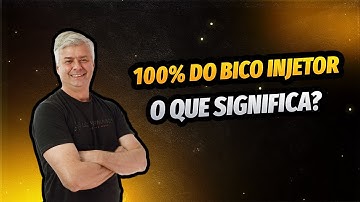 O Que Significa O Termo "100% Do Bico Injetor"?
