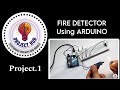 Arduino Flame detector sensor |  Arduino Fire alarm system |  Arduino code provided |