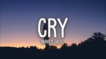 Parker Jack - CRY (Lyrics)