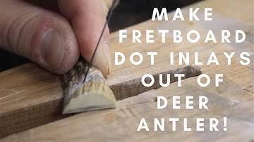 How to Make Fretboard Dot Inlays - Vigilant Guitars - Deer Antler Dots Pt 1