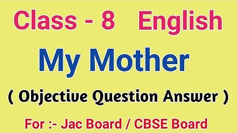 My Mother Class 8 Question Answer | Jac Board Class 8 English My Mother Objective Question Answer ||