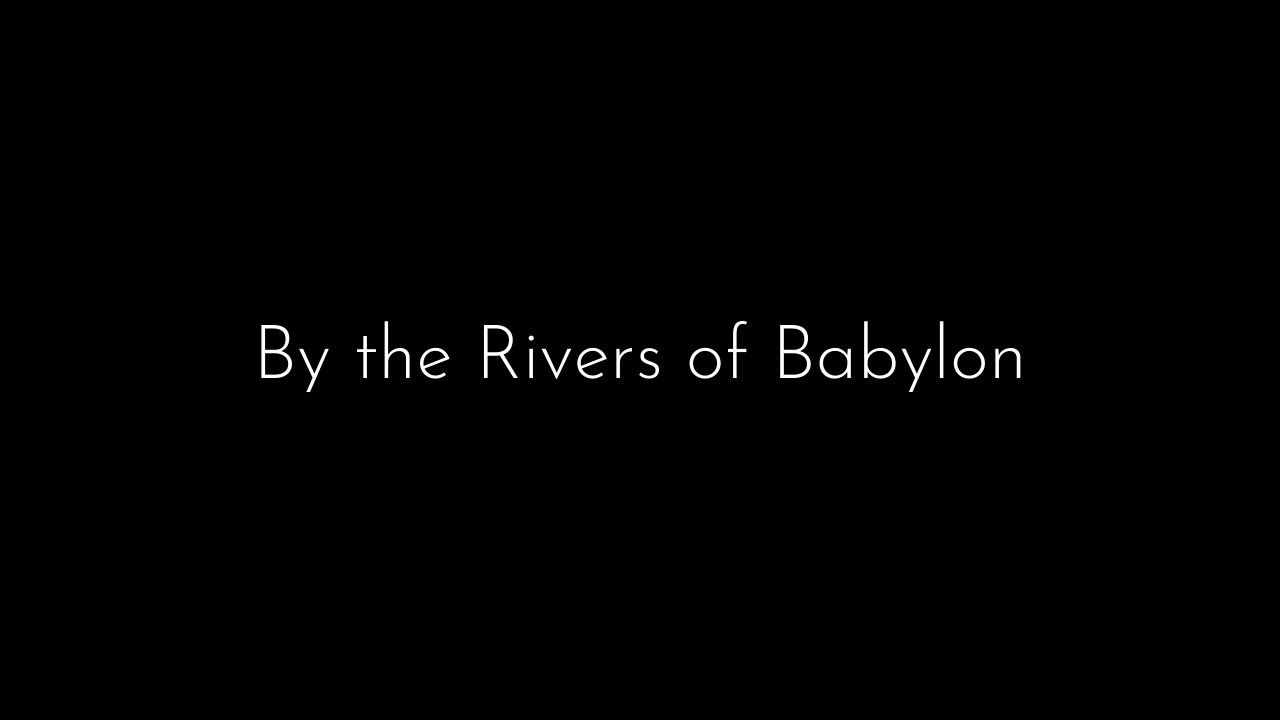 By The Rivers Of Babylon YouTube