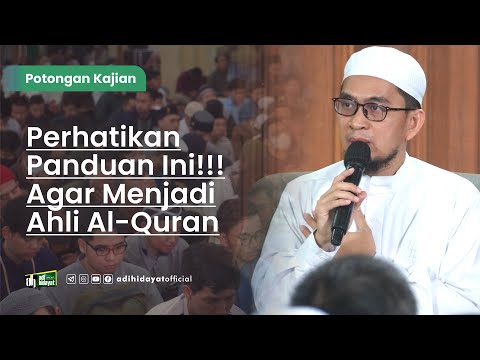 Perhatikan Panduan Ini!!! Agar Menjadi Ahli Al-Quran - Ustadz Adi Hidayat