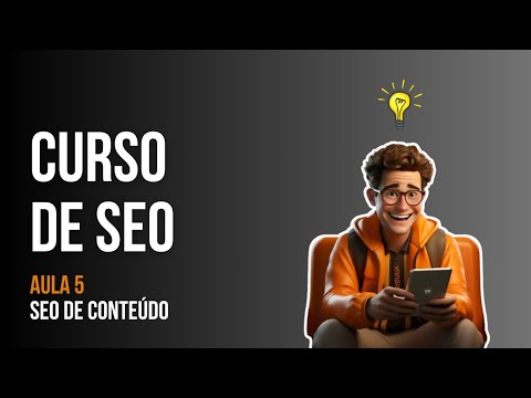Curso de SEO: conceitos sobre SEO de conteúdo [Aula 5]