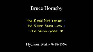Bruce Hornsby - 8/18/96 - The Road Not Taken / The River Runs Low / The Show Goes On