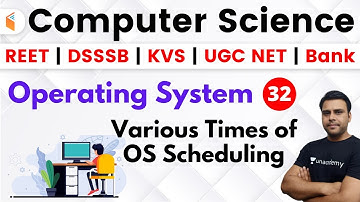 5:30 PM - REET, DSSSB, KVS, UGC NET & Bank 2020 | CS by Panday Sir | Various Times of OS Scheduling