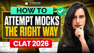 CLAT 2026: How to Attempt Mocks the Right Way | Improve Your Score Faster
