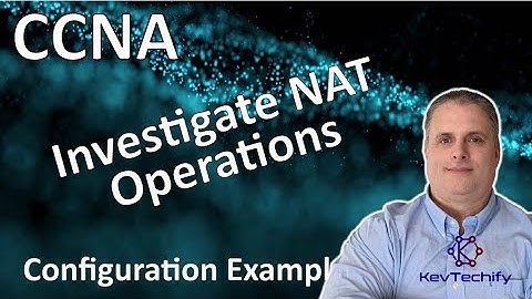 Investigate NAT Operations Example - NAT for IPv4 - Lab 6.2.7 - CCNA - KevTechify | vid 75